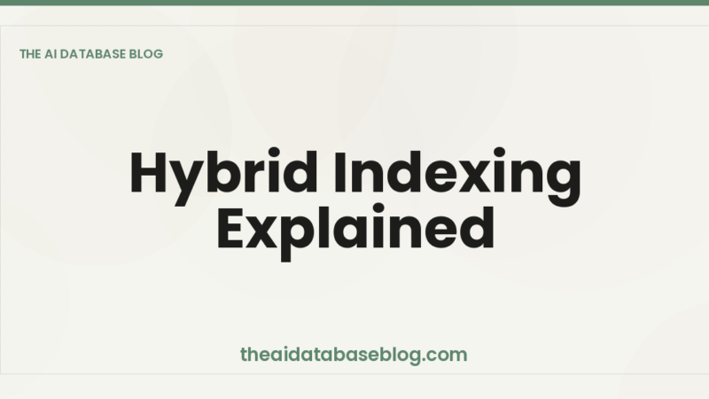 Hybrid Indexing Explained