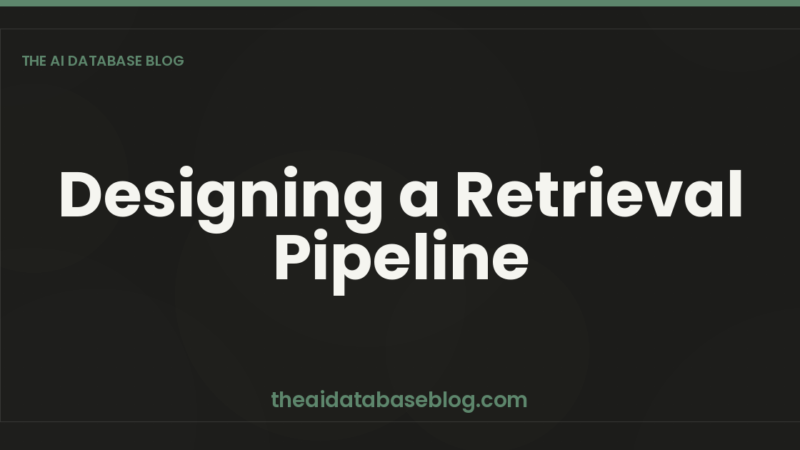 Designing a Retrieval Pipeline