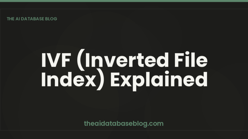 IVF (Inverted File Index) Explained