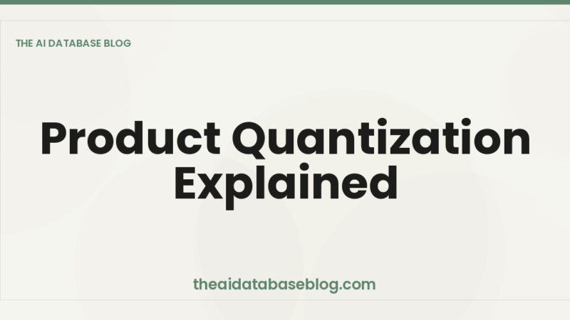 Product Quantization Explained