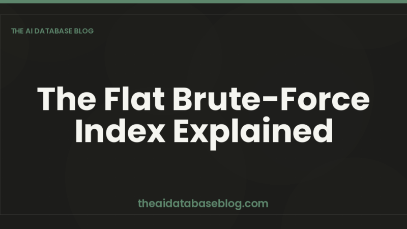 The Flat Brute-Force Index Explained