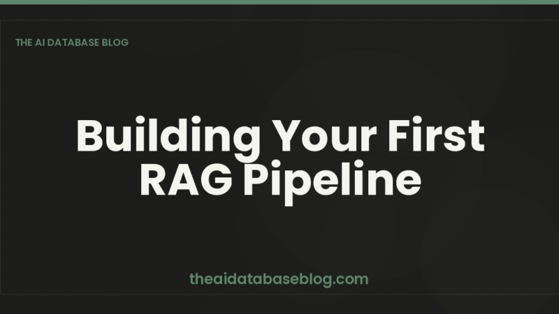Building Your First RAG Pipeline