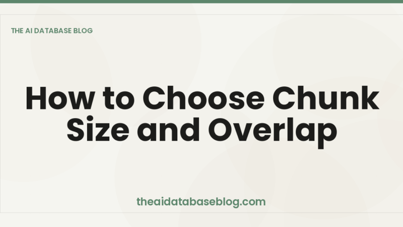 How to Choose Chunk Size and Overlap