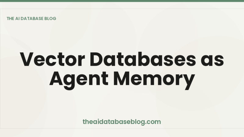 Vector Databases as Agent Memory