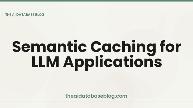 Semantic Caching for LLM Applications