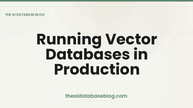 Running Vector Databases in Production