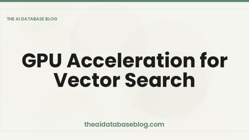 GPU Acceleration for Vector Search