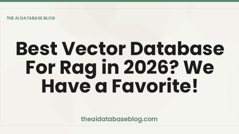 Best Vector Database For Rag in 2026? We Have a Favorite!