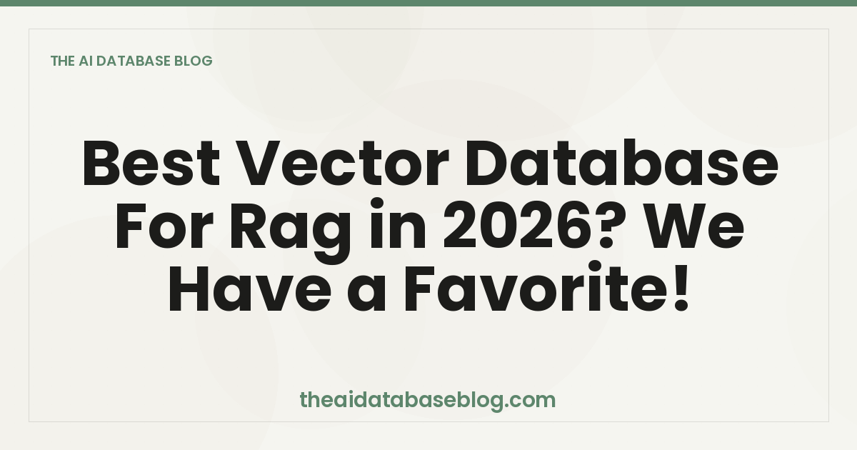 Best Vector Database For Rag in 2026? We Have a Favorite!